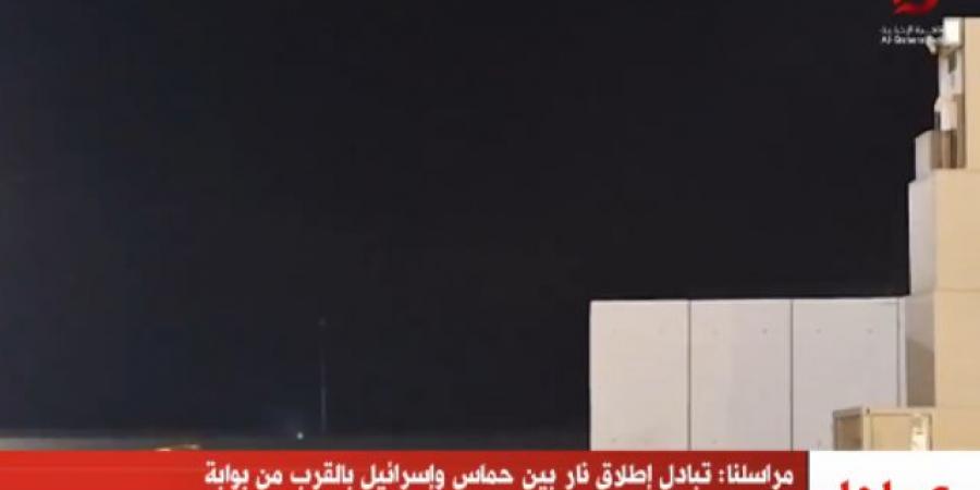 القاهرة الإخبارية: تبادل إطلاق نار بين حماس وإسرائيل بالقرب من بوابة معبر رفح من الجانب الفلسطيني  - نايل 360